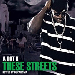 "These Streets" A DOT K Featuring Missippi & DJ BattleCat(Talk Box) Prod. By Tweekbeatz/DJ BattleCat