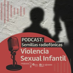 Semillas Radiofónicas: Violencia sexual infantil