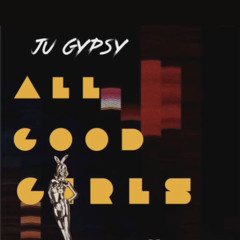 Ju Gypsy - all good girls