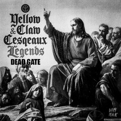 Yellow Claw & Cesqeaux - Legends (DEAD GATE Remix)[FREE DOWNLOAD]