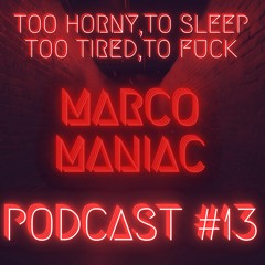MARCO MANIAC - PODCAST#13