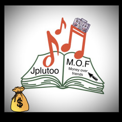 M.O.F(money over friends)