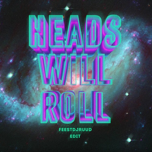 Stream FeestDJRuud Heads Will Roll Edit by feestdjruud Listen