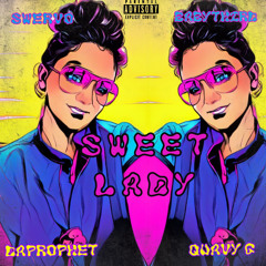 Sweet Lady x SWERVO! x CJDaProphet x Quavy G