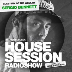 Housesession Radioshow by Tune Brothers - Guest Mix Sergio Bennett (24/12/21)