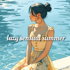 lazy sensual summer: lofi chill 2024