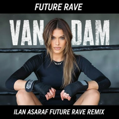 הודיה ואן דאם - ilan asaraf future rave remix