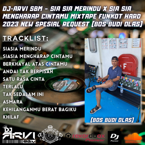 Dj•Arvi SBM - Sia2 Merindu X Sia2 Mengharap Cintamu Mixtape Funkot HARD Spesial Req (Bos Budi Olas)