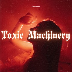 Toxic Machinery