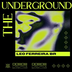 LEO FERREIRA.BR-THE UNDERGROUND FEELING (ORIGINAL MIX)