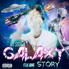 Mt Soulja - Galaxy Story (Ft.LilBang)