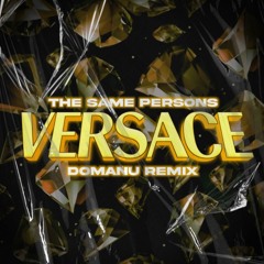The Same Persons - Versace (Domanu Remix)