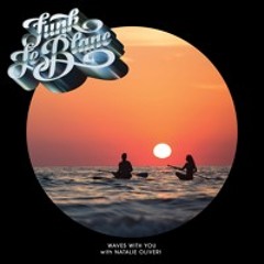 Funk LeBlanc - Waves With You ft. Natalie Oliveri