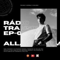 RADIO TRANSIENTE 003 - Invites ALLANA LETM