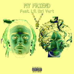 My Friend (With Lil Uzi Vert)