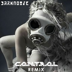 DARKNOISE- C.O.N.T.R.O.L (Apocalyptic Remix)