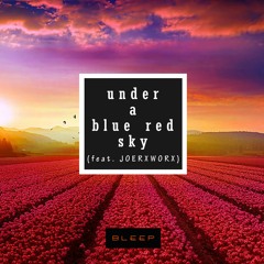 Under A Blue Red Sky (feat. Joerxworx)