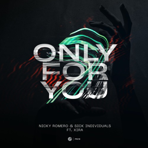 Nicky Romero & Sick Individuals ft. XIRA - Only For You