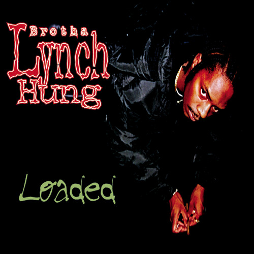 Stream Brotha Lynch Hung Listen to Loaded playlist online for free on