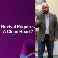 Revival Requires A Clean Heart - Bob Kotlarz
