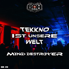 Mind Destroyer - Tekkno Ist Unsere Welt [BOH]