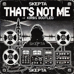 Skepta - That's Not Me (Kirbs Bootleg) FREE DOWNLOAD