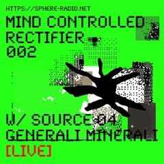Mind Controlled Rectifier #002 w/ fjaartaf & Generali Minerali [LIVE] [Sphere Radio]
