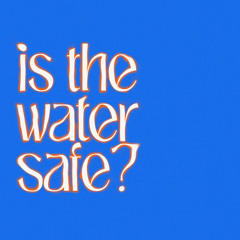 Is the water safe?