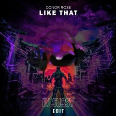 conor ross - like that (dj sussy edit)