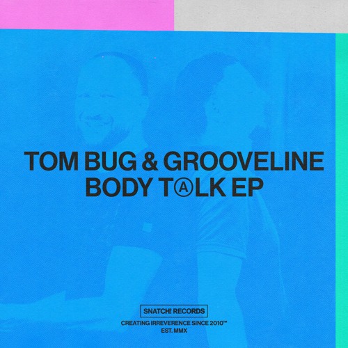 01 Tom Bug & Grooveline - Body Talk (Original Mix) [Snatch! Records]