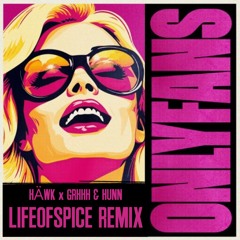 OnlyFans (LIFEOFSPICE Remix) - HÄWK, GRHHH & HUNN
