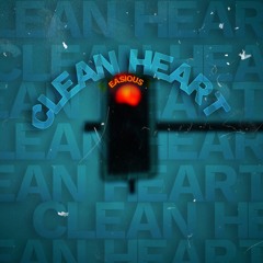 • Easious • Clean Heart •