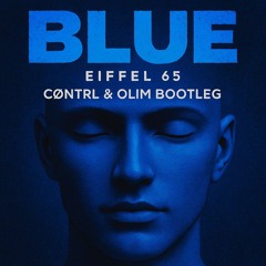 Eiffel 65 - Blue (Contrl&Olim Bouncy Bootleg) FD