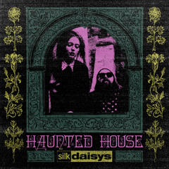 Silk Daisys - haunted house