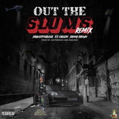 Out The Slums (Remix)[feat. Danny Brown & 03 Greedo] Prod. Ace The Face & Ron Ron