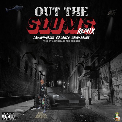 Out The Slums (Remix)[feat. Danny Brown & 03 Greedo] Prod. Ace The Face & Ron Ron