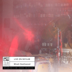 | LIVE ON SKYLAB | w/ Micah Heathwood | 13.06.25