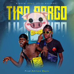 Kineck Feat Júlio Kelinho - Tipo Porco (Afro House) (Prod..Adilson Beats) (made with Spreaker)