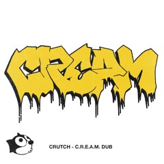 Crutch - C.R.E.A.M DUB [Free Download]