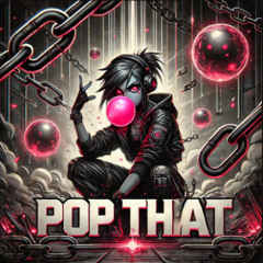 POP THAT [FREE DOWNLOAD]