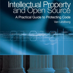 Read PDF 📪 Intellectual Property and Open Source: A Practical Guide to Protecting Co