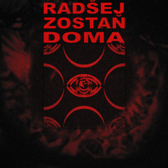 RADŠEJ ZOSTAŇ DOMA