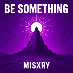 Be Something (Prod. Spence x Space Packin x Kyris)