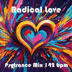 Radical Love - Psytrance Mix 142 BPM 022