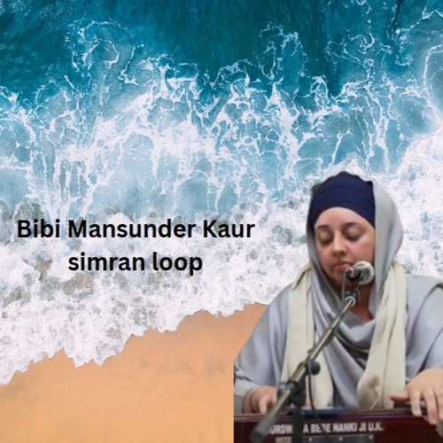 Bibi Mansunder Kaur simran loop