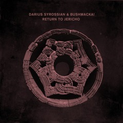 Darius Syrossian & Bushwacka - Return To Jericho