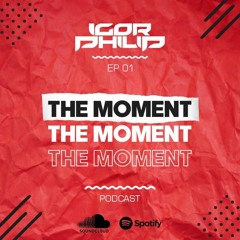 IGOR PHILIP - THE MOMENT #01