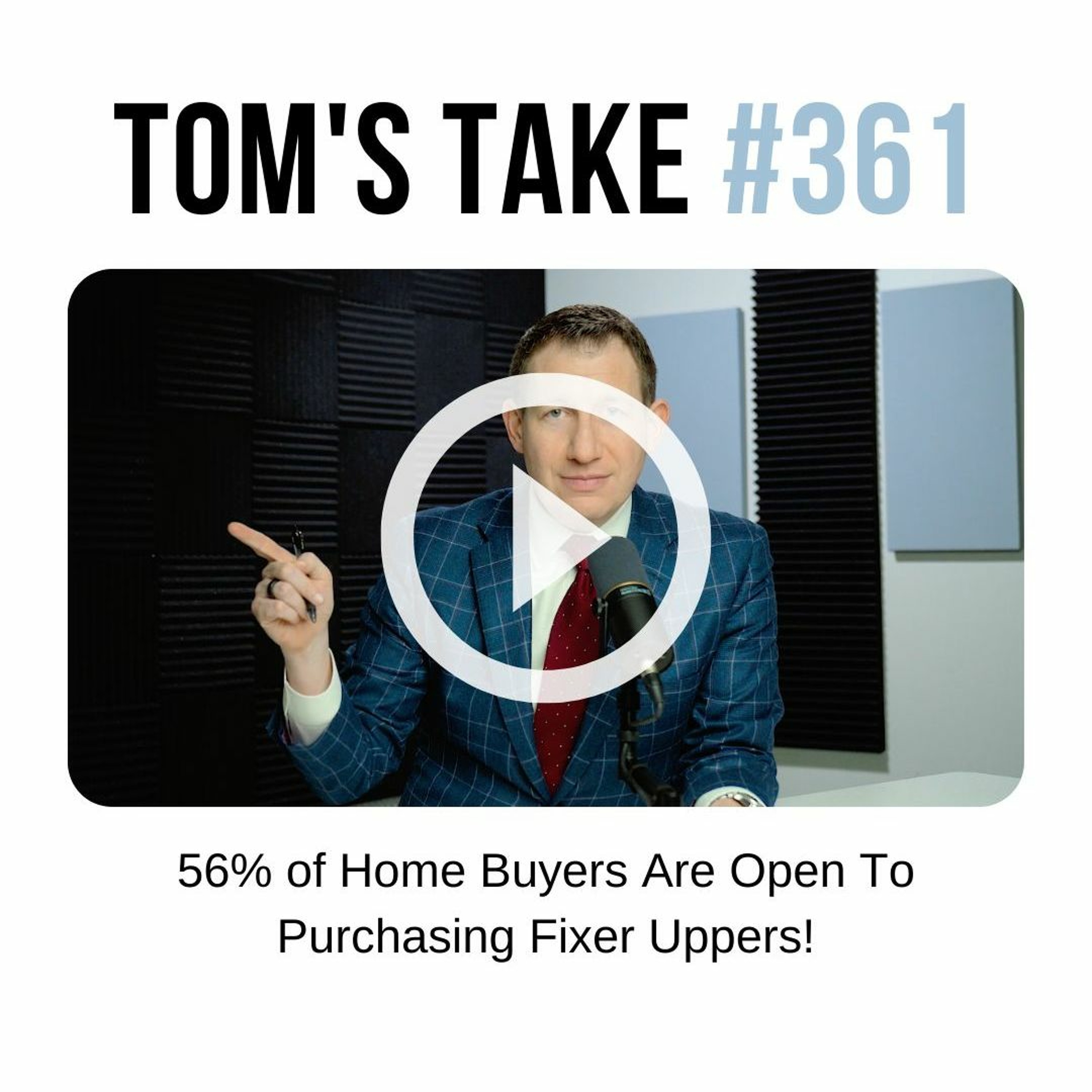 56% of Home Buyers Are Open To Purchasing Fixer Uppers! - Tom's Take 361 episode artwork
