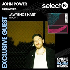 John Power - EP 102 - 13.05.22 - 3 From 1 with Lawrence Hart