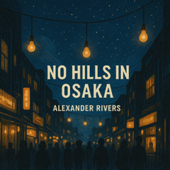 No Hills in Osaka (Sample / WIP)